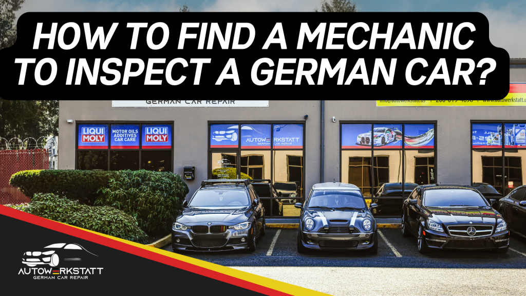 How to Find a Mechanic to Inspect a German Car?
