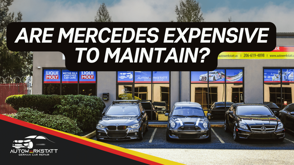 Are Mercedes Expensive to Maintain